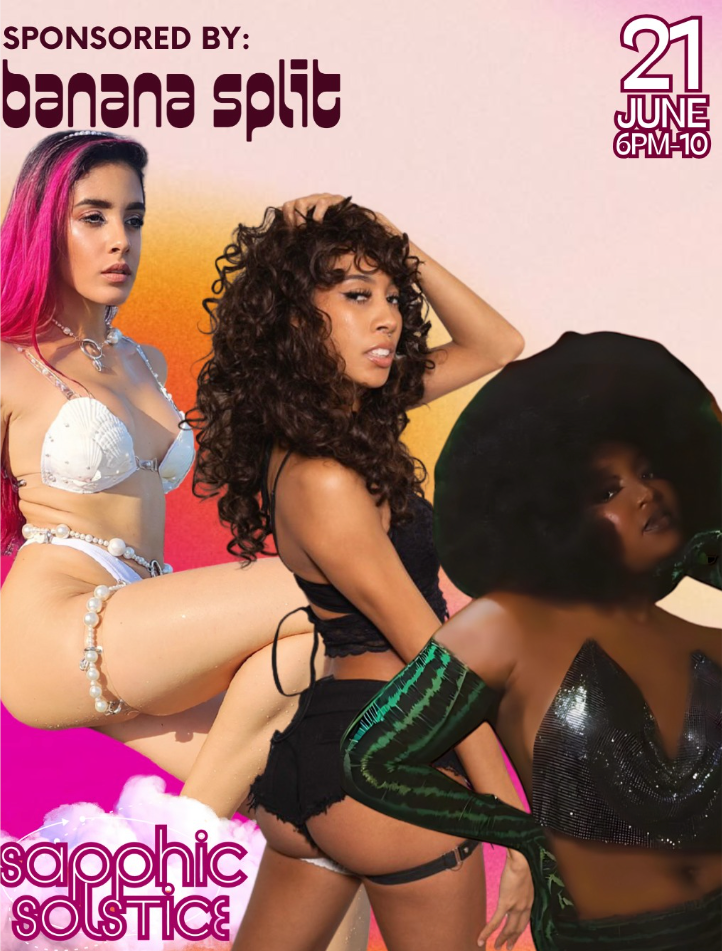 Promotional Instagram post for "Sapphic Solstice" sapphic event featuring three people in lingerie with text reading "Sponsered by: Banana Split" in the right-hand corner and "21 June 6PM-10" in the left-hand corner.