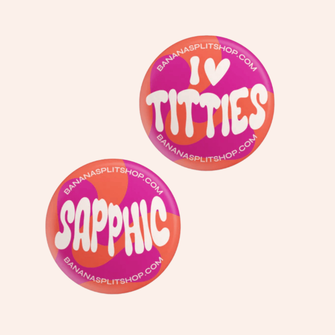 Banana Split Sapphic pin set in pink and orange: "I ❤ Titties" and "Sapphic."